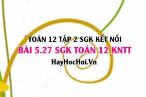 Bài 5.27 SGK Toán 12 tập 2 Kết nối tri thức